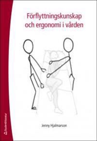 Förflyttningskunskap och ergonomi i vården | 1:a upplagan