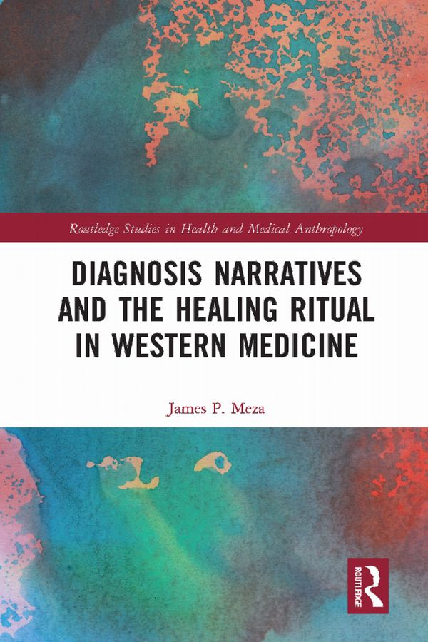 Diagnosis Narratives and the Healing Ritual in Western Medicine | 1:a upplagan
