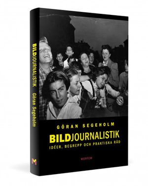 Bildjournalistik. Idéer, begrepp och praktiska råd | 1:a upplagan