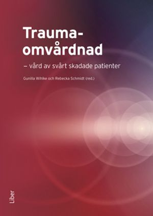 Traumaomvårdnad - vård av svårt skadade patienter | 1:a upplagan