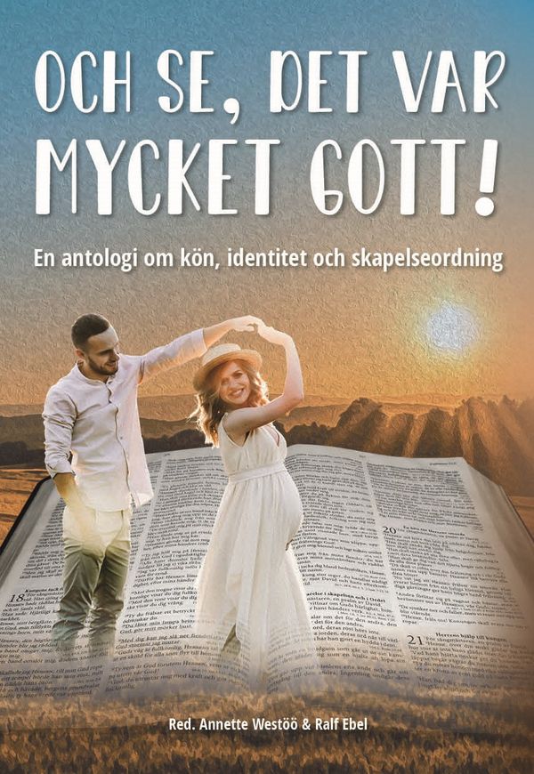 Och se, det var mycket gott! En antologi om kön, identitet och skapelseordning | 0:e upplagan