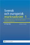 Svensk och europeisk marknadsrätt. 1, Konkurrensrätten och marknadsekonomins rättsliga grundvalar
