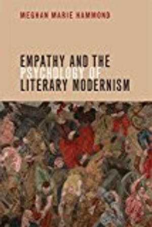 Empathy and the Psychology of Literary Modernism