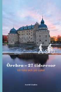 Örebro - 27 tidsresor till fots och på cykel