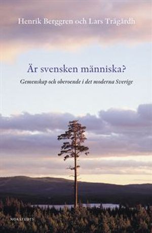 Är svensken människa? : gemenskap och oberoende i det moderna Sverige | 1:a upplagan