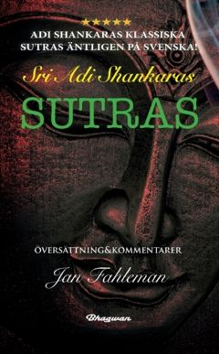 SRI ADI SHANKARAS SUTRAS : Sri Adi Shankaras Sutras nu äntligen på svenska! | 0:e upplagan