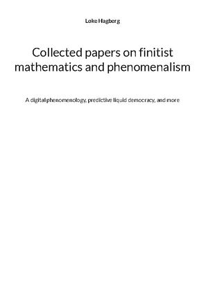 Collected papers on finitist mathematics and phenomenalism : a digital phen | 3:e upplagan