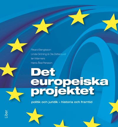 Det europeiska projektet : politik och juridik – historia och framtid | 1:a upplagan