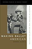 Making ballet american - modernism before and beyond balanchine