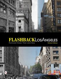 Flashback los angeles - postcard views: then & now
