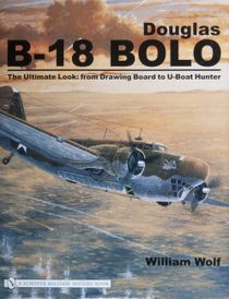 Douglas b-18 bolo - the ultimate look: from drawing board to u-boat hunter
