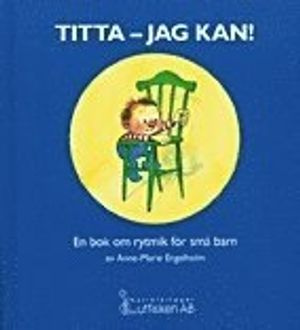 Titta - jag kan! En bok om rytmik för små barn | 1:a upplagan