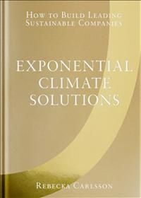 Exponential Climate Solutions: How to Build Leading Sustainable Companies | 0:e upplagan