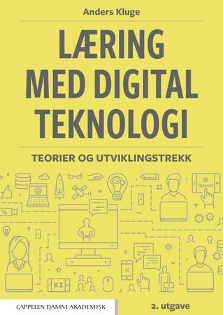 Læring med digital teknologi : teorier og utviklingstrekk | 1:a upplagan