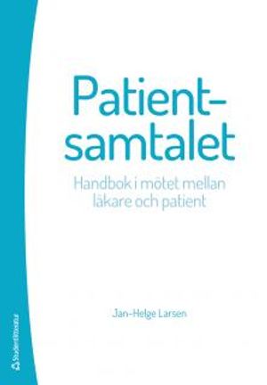 Patientsamtalet - Handbok i mötet mellan läkare och patient | 1:a upplagan