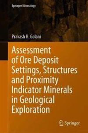 Assessment of Ore Deposit Settings, Structures and Proximity Indicator Minerals in Geological Exploration | 1:a upplagan