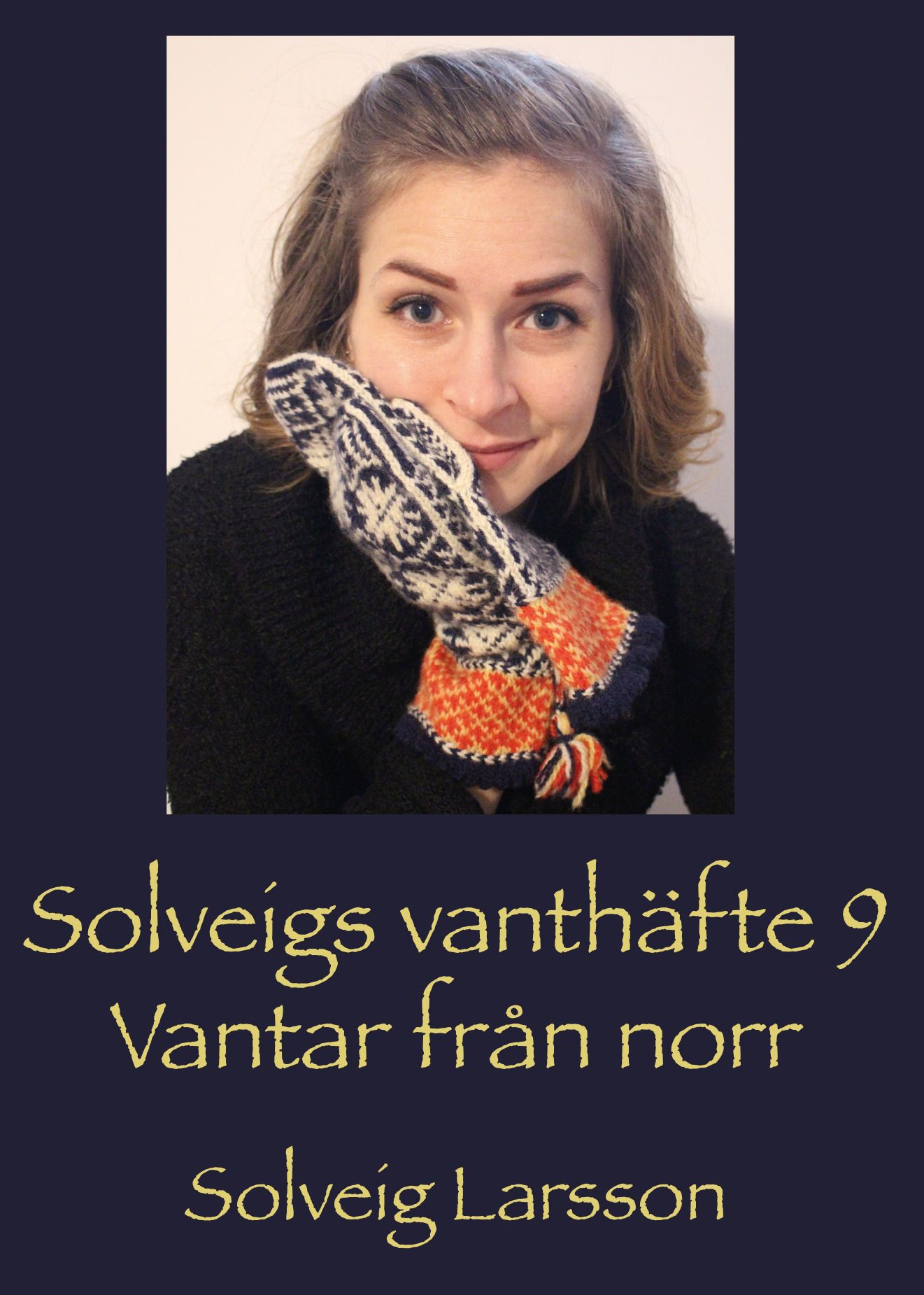 Solveigs vanthäfte 9 - Vantar från norr - Solveig Larsson - Upplaga 1