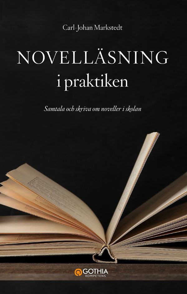 Novelläsning i praktiken : Samtala och skriva om litteratur i skolan | 1:a upplagan