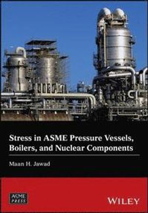 Stress in ASME Pressure Vessels, Boiler and Nuclear Components | 1:a upplagan