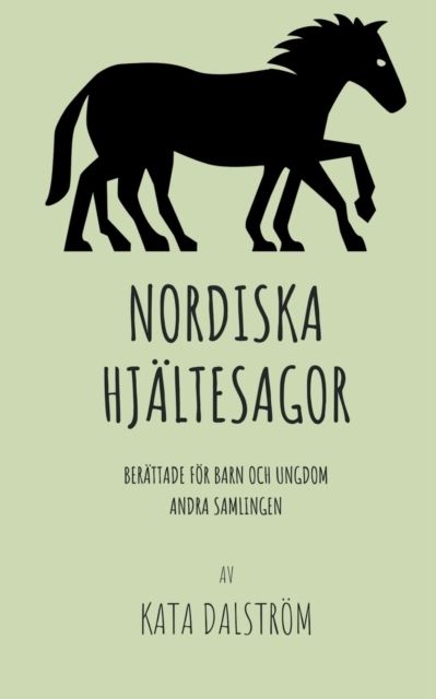 Nordiska Hjältesagor : berättade för barn och ungdom - andra samlingen | 1:a upplagan