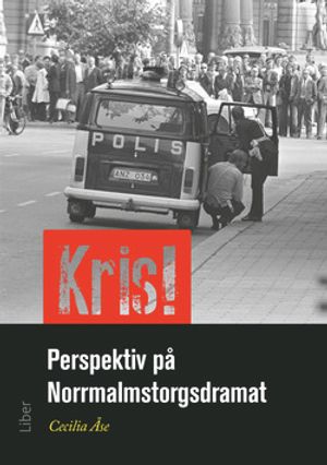 Kris! : perspektiv på Norrmalmstorgsdramat | 1:a upplagan