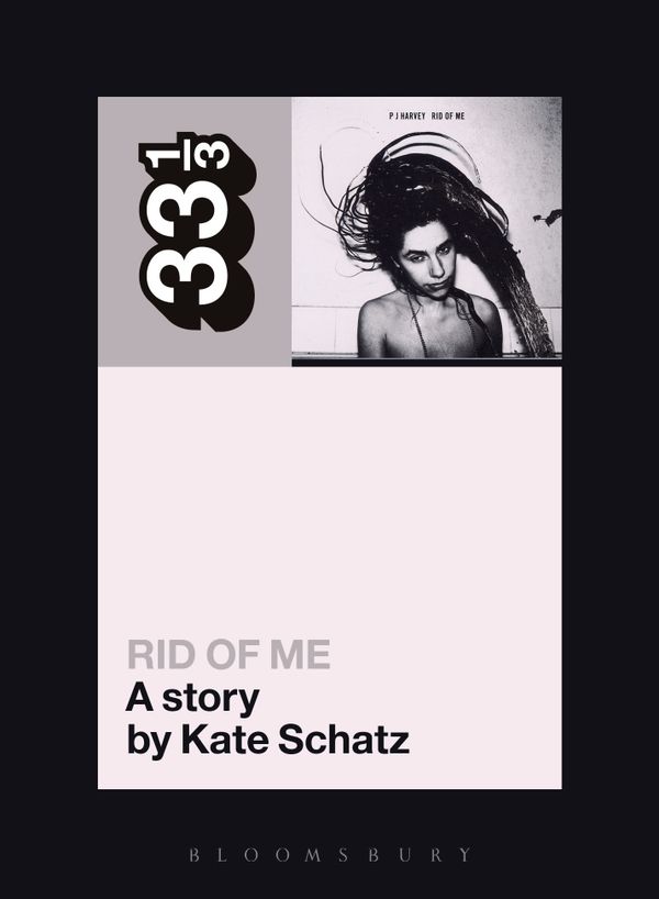 PJ Harvey's Rid of Me: A Story | 0:e upplagan