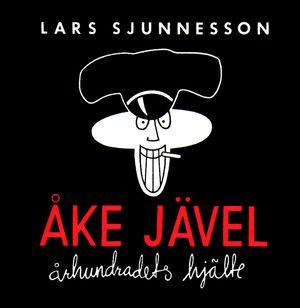 Åke Jävel : århundradets hjälte | 1:a upplagan