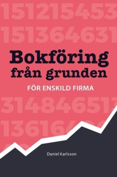 Bokföring från grunden : För enskild firma | 0:e upplagan