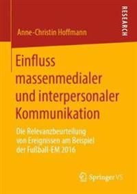 Einfluss massenmedialer und interpersonaler Kommunikation | 1:a upplagan