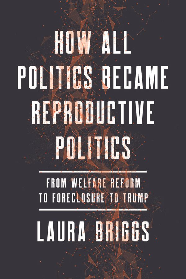 How All Politics Became Reproductive Politics | 0:e upplagan