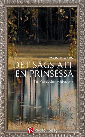 Det sägs att en prinsessa : en Karsjöhultshistoria