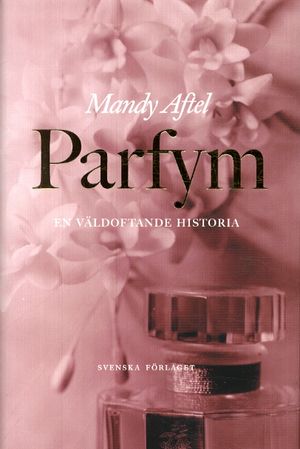 Parfym - en väldoftande historia | 1:a upplagan