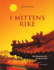 I Mittens rike : det historiska och moderna Kina