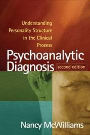 Psychoanalytic Diagnosis - Understanding Personality Structure in the Clinical Process |  2:e upplagan