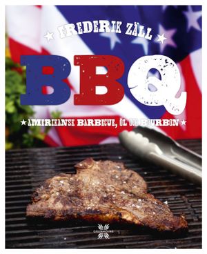 BBQ : amerikansk barbecue, öl och bourbon | 1:a upplagan