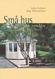 Små hus på tomten : Grundarbeten - Uppsättning - Projekt