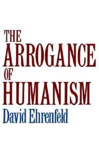 The Arrogance of Humanism | 0:e upplagan