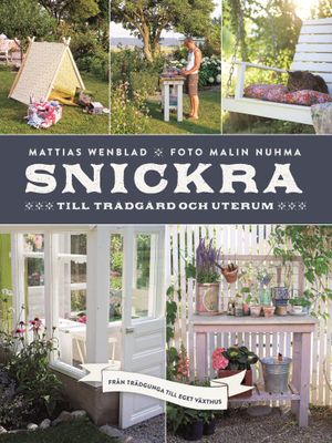 Snickra till trädgård och uterum | 1:a upplagan