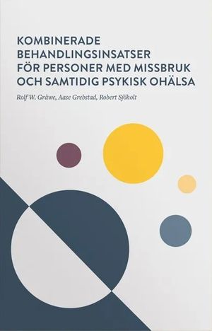 Kombinerade behandlingsinsatser för personer med missbruk och samtidig psykisk ohälsa | 1:a upplagan