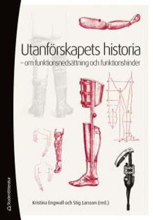 Utanförskapets historia : om funktionsnedsättning och funktionshinder | 1:a upplagan