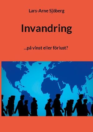 Invandring : ...på vinst eller förlust? | 1:a upplagan