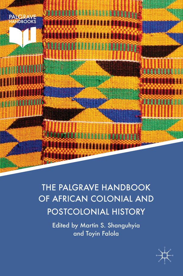 The Palgrave Handbook of African Colonial and Postcolonial History | 1:a upplagan