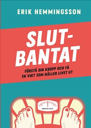 Slutbantat : Förstå din kropp och få en viktminskning som håller livet ut