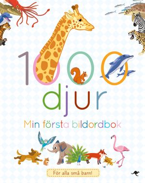 1000 djur : min stora bildordbok | 1:a upplagan