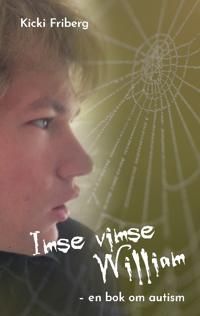 Imse vimse William : - en bok om autism | 1:a upplagan