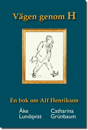 Vägen genom H En bok om Alf Henrikson | 1:a upplagan