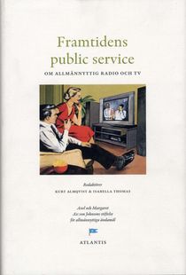 Framtidens public service : om allmännyttig radio och tv