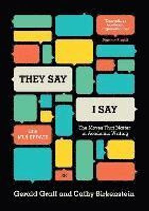 "They Say / I Say": The Moves That Matter in Academic Writing, with 2016 MLA Update