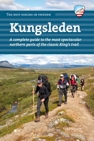 Kungsleden : a complete guide to the most spectacular northern parts of the classic King's trail