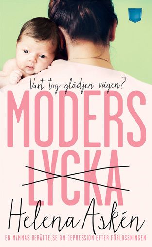 Moderslycka : vart tog glädjen vägen? : en mammas berättelse om depression efter förlossningen | 1:a upplagan